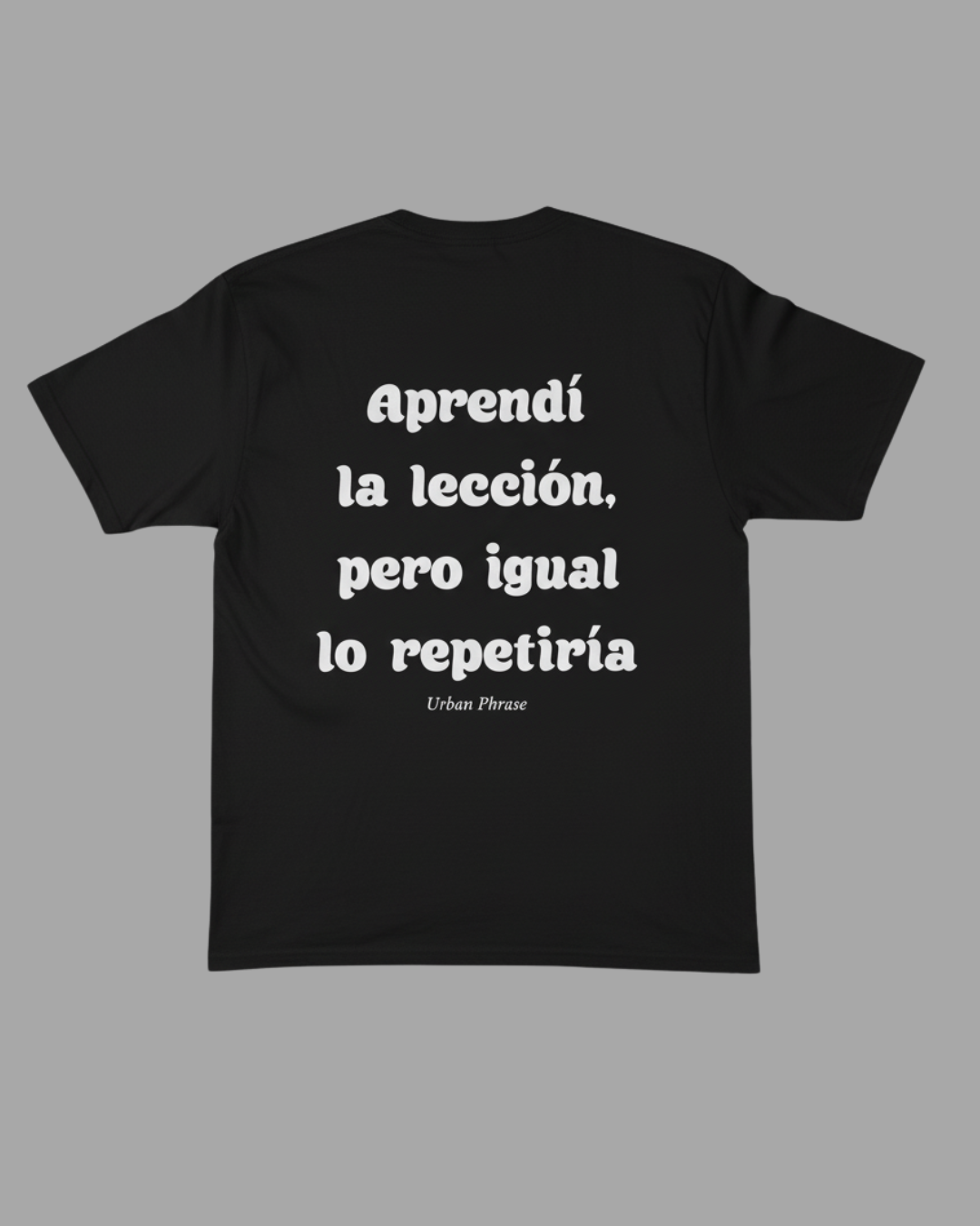 Polera Aprendí la lección, pero igual lo repetiría