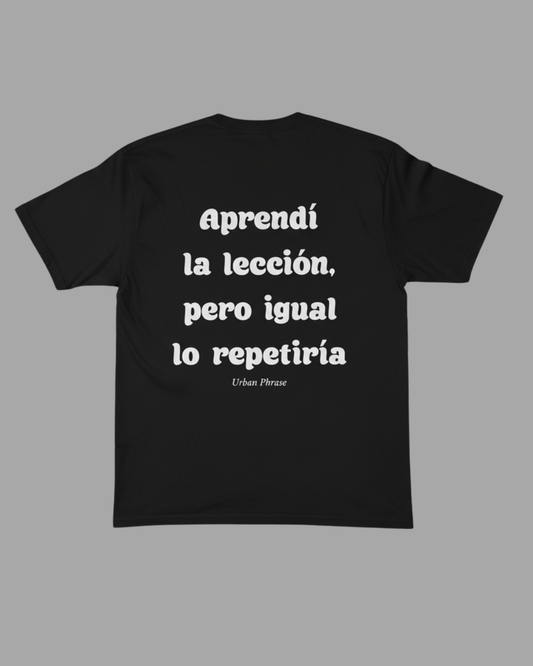 Polera Aprendí la lección, pero igual lo repetiría