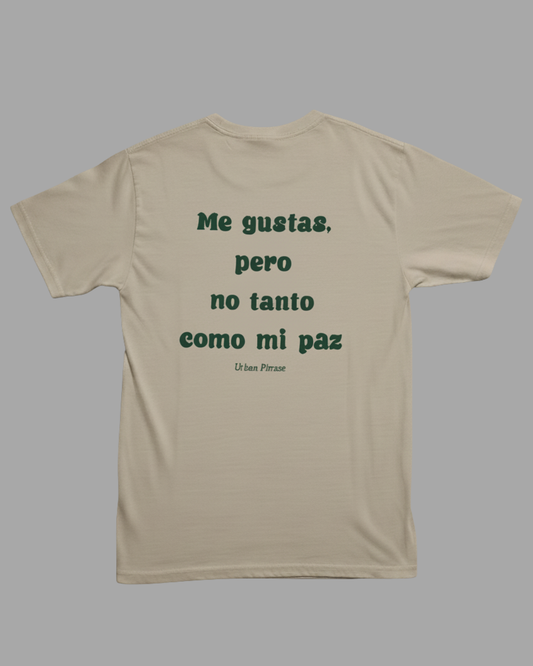 Polera Me gustas, pero no tanto como mi paz