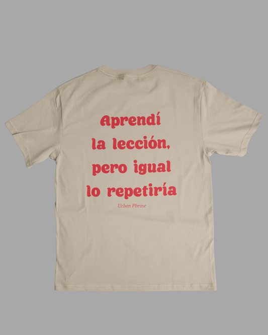 Polera Aprendí la lección, pero igual lo repetiría